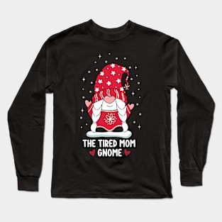 Tired Mom Gnome Matching Family Christmas Long Sleeve T-Shirt